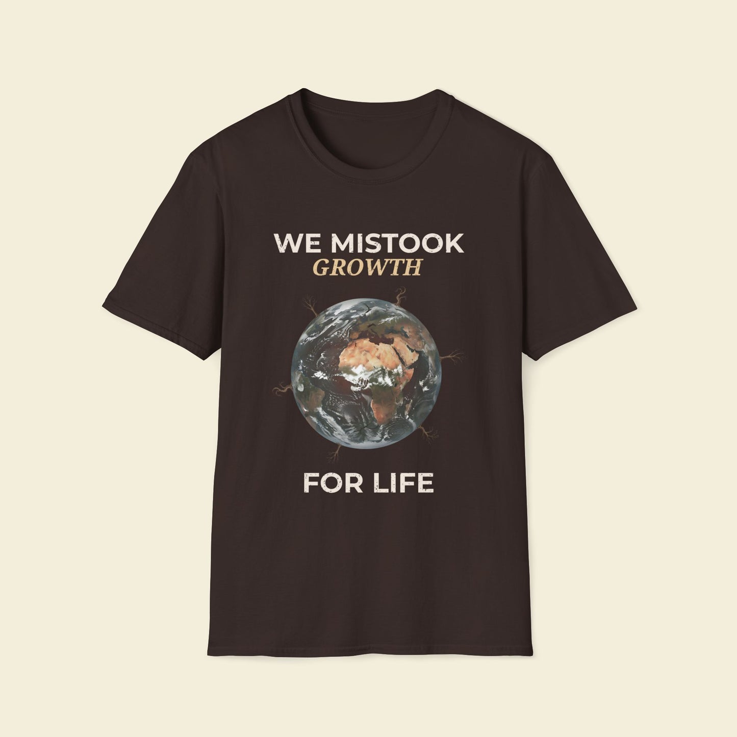 We Mistook Growth for Life – Minimalist Eco-Philosophy Tee Chocolate