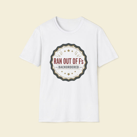 Ran Out of F’s – Minimalist Retro Humor Tee White