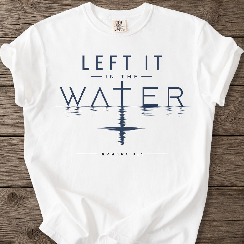Romans 6:4 In The Water T-Shirt