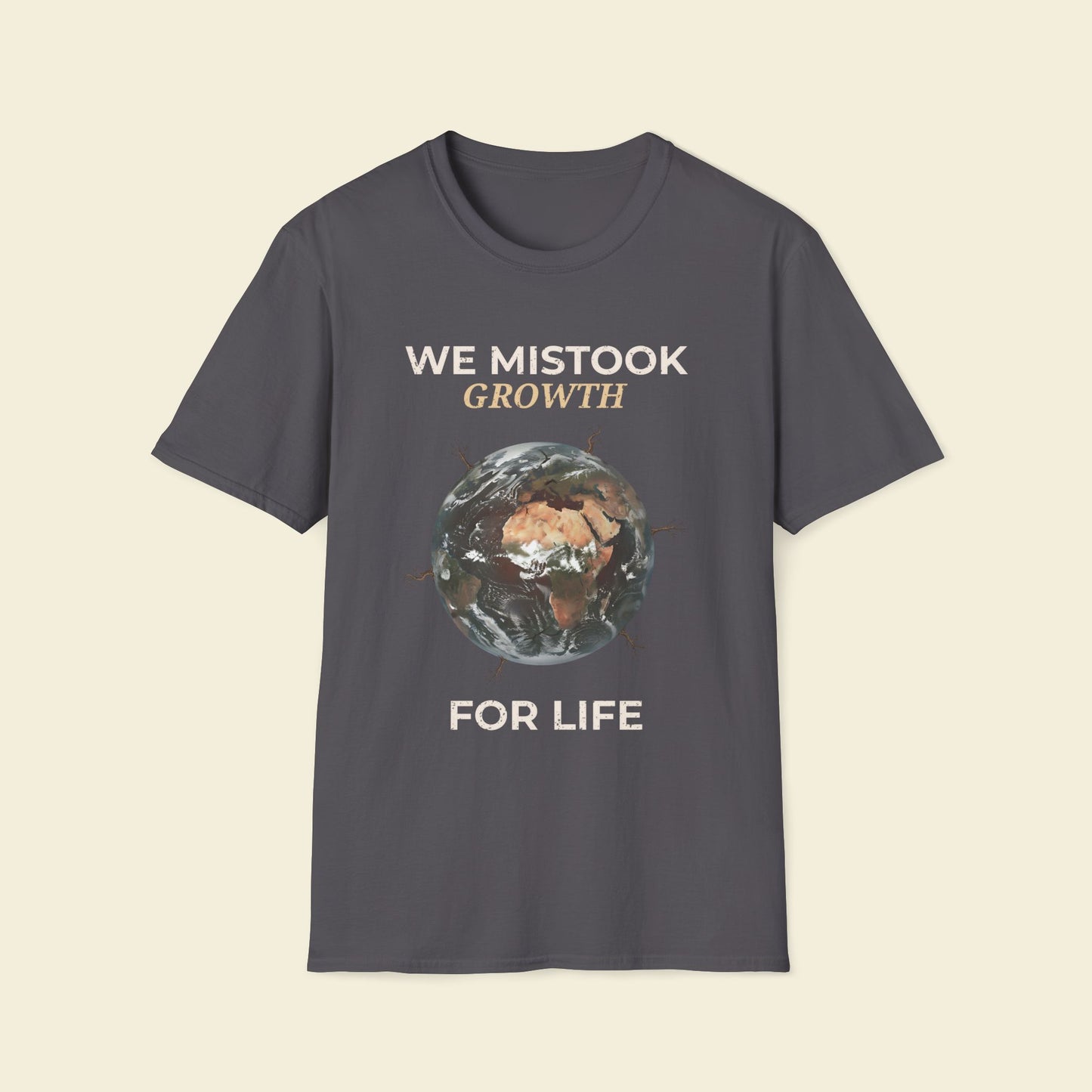 We Mistook Growth for Life – Minimalist Eco-Philosophy Tee Charcoal