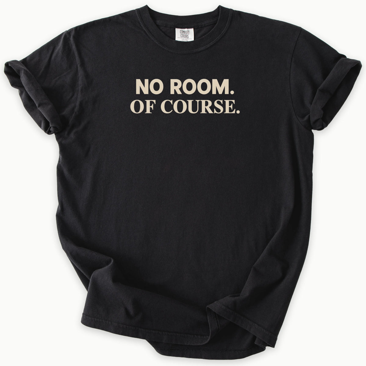 No Room T-Shirt