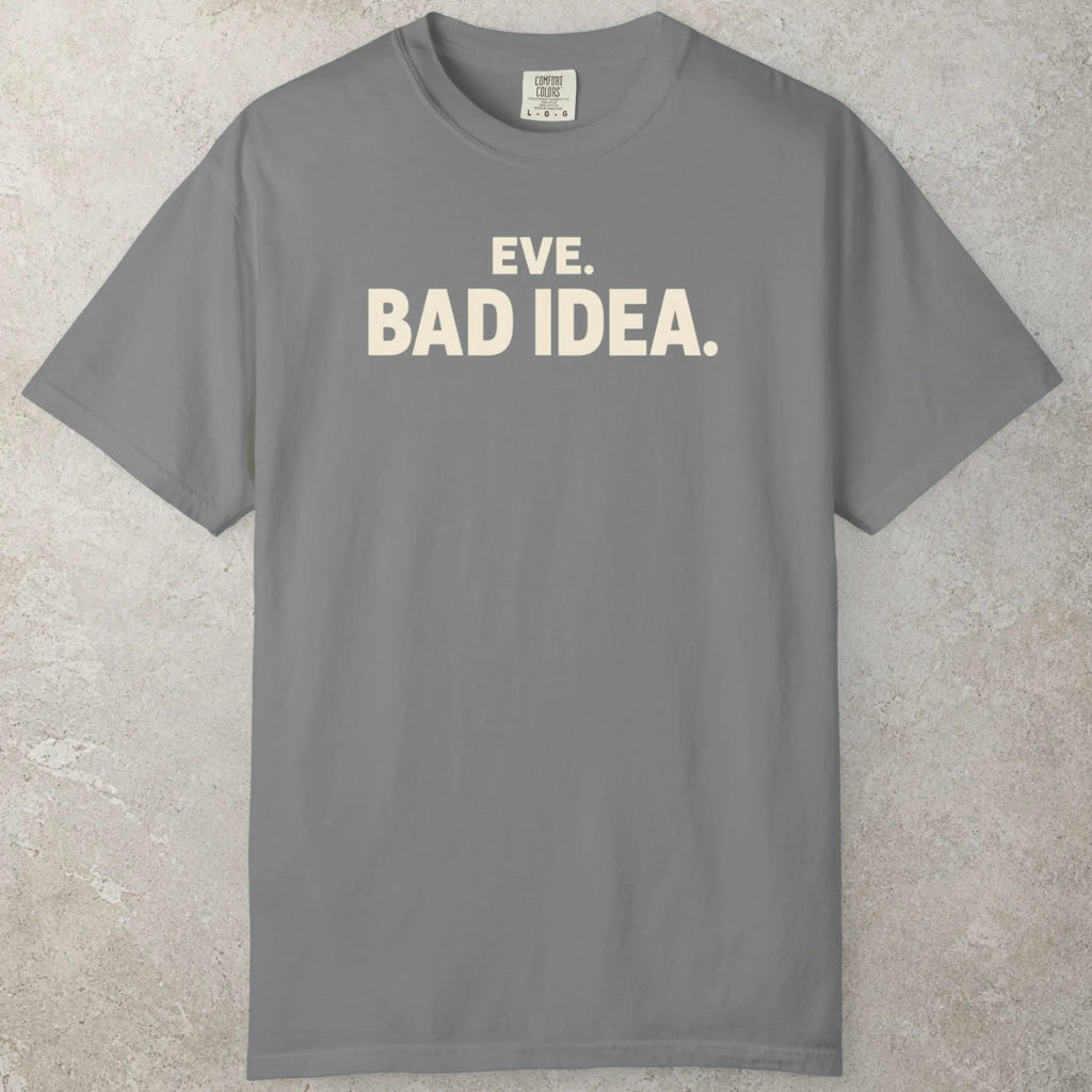 Bad Idea T-Shirt