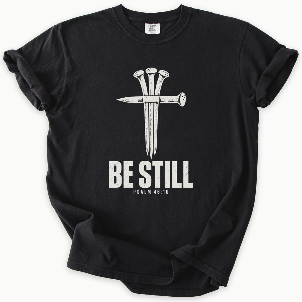 Be Still T-Shirt