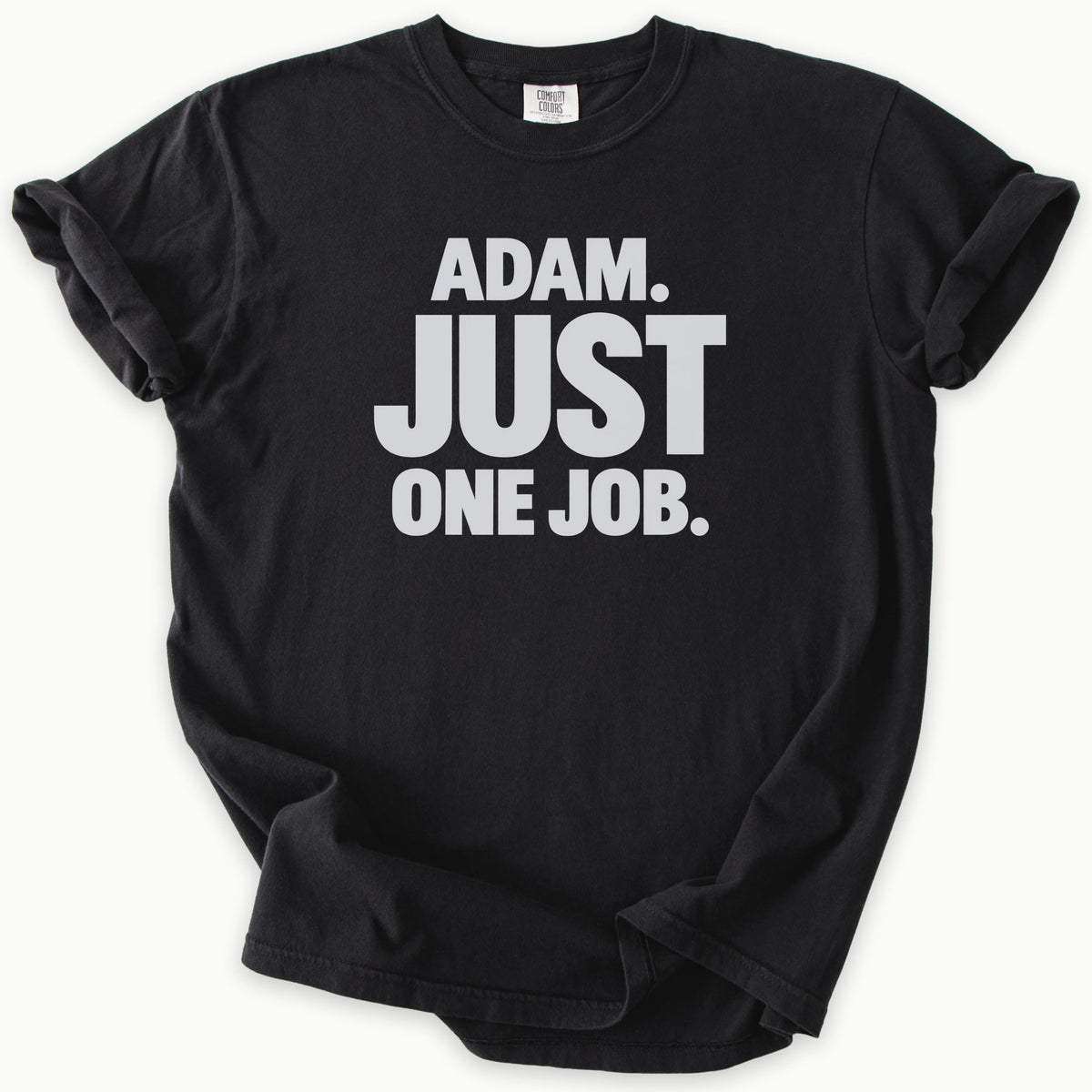 Just One Job T-Shirt