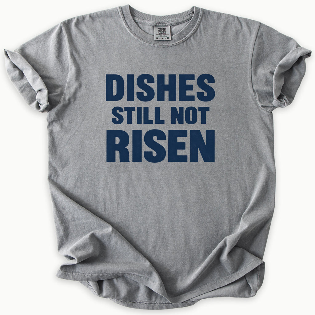Dishes Not Risen T-Shirt