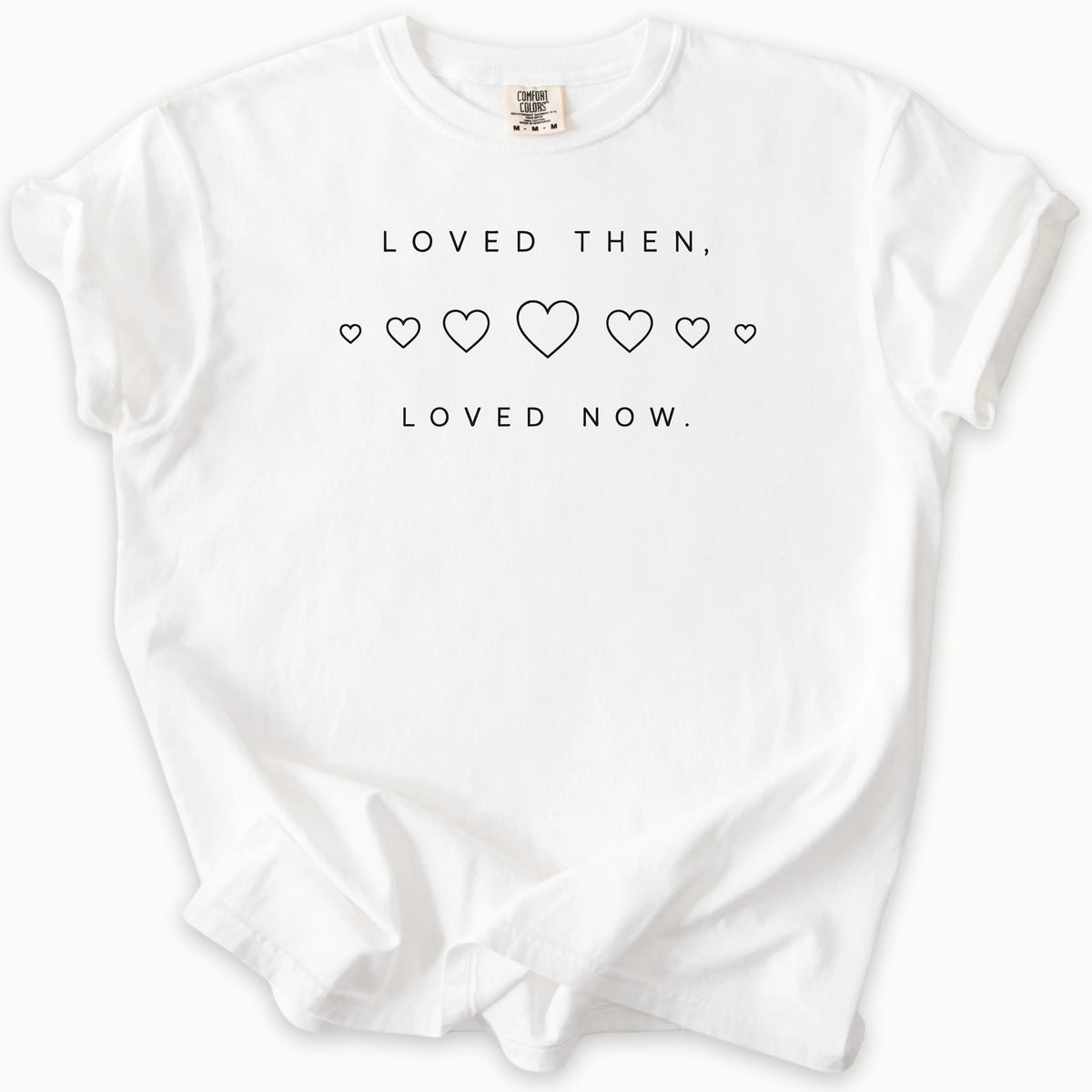 Loved Now T-Shirt