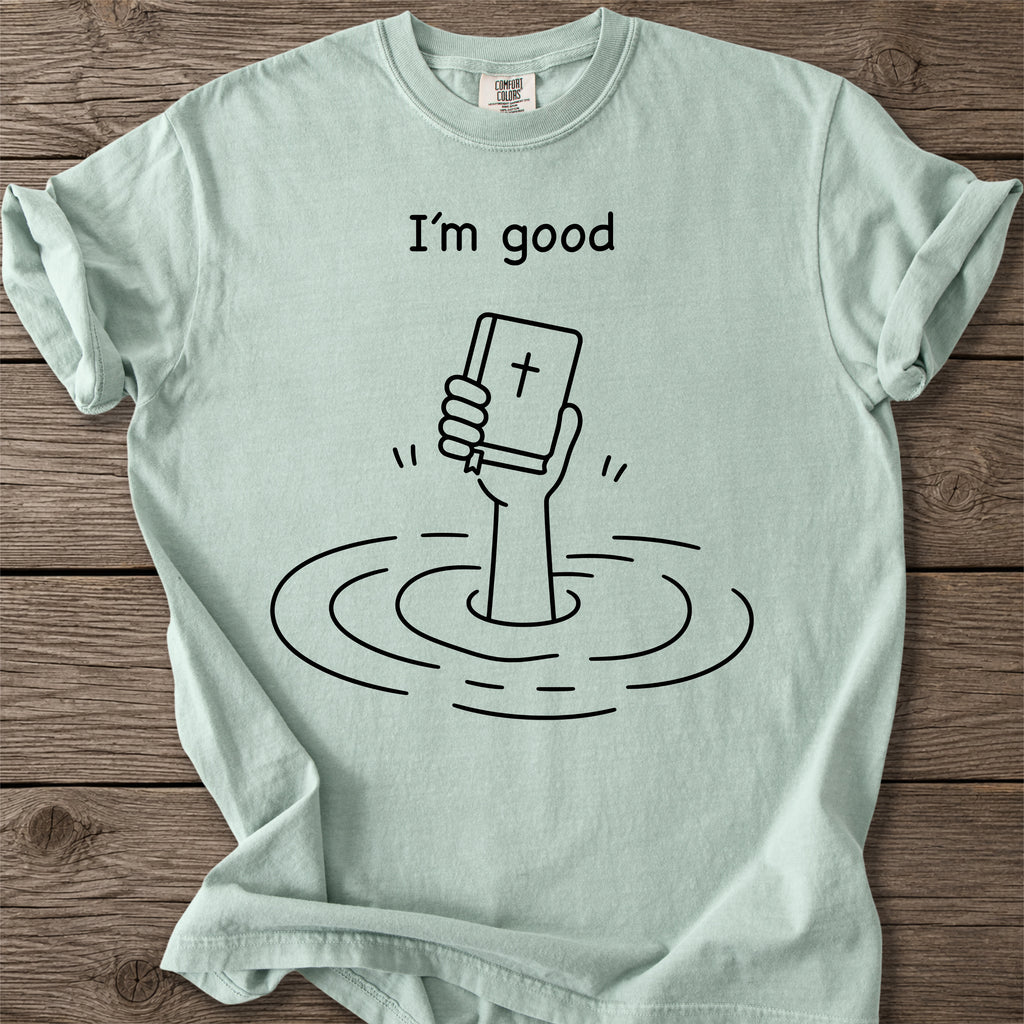 I am Good Faith T-Shirt