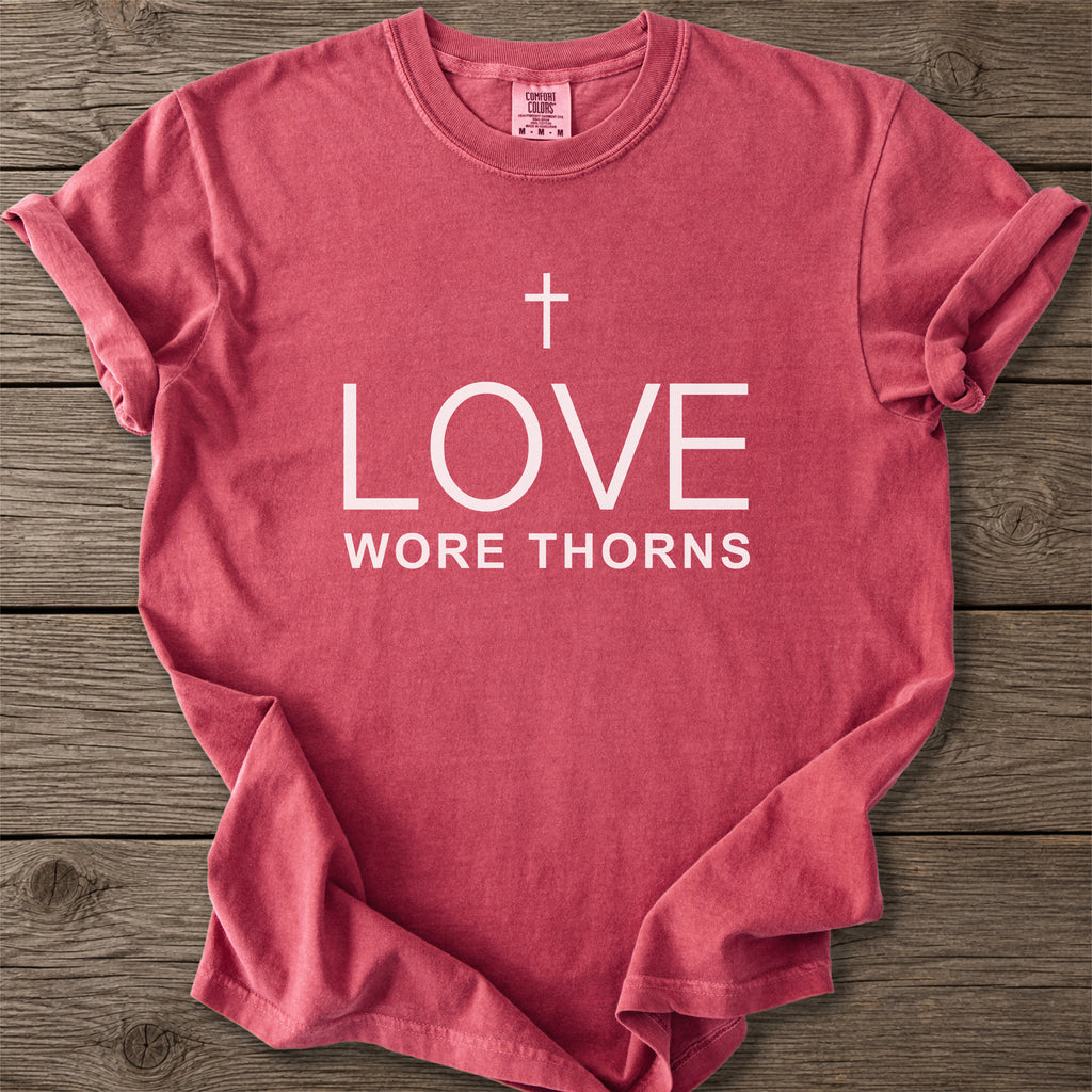 Love Wore Thorns Christian T-Shirt