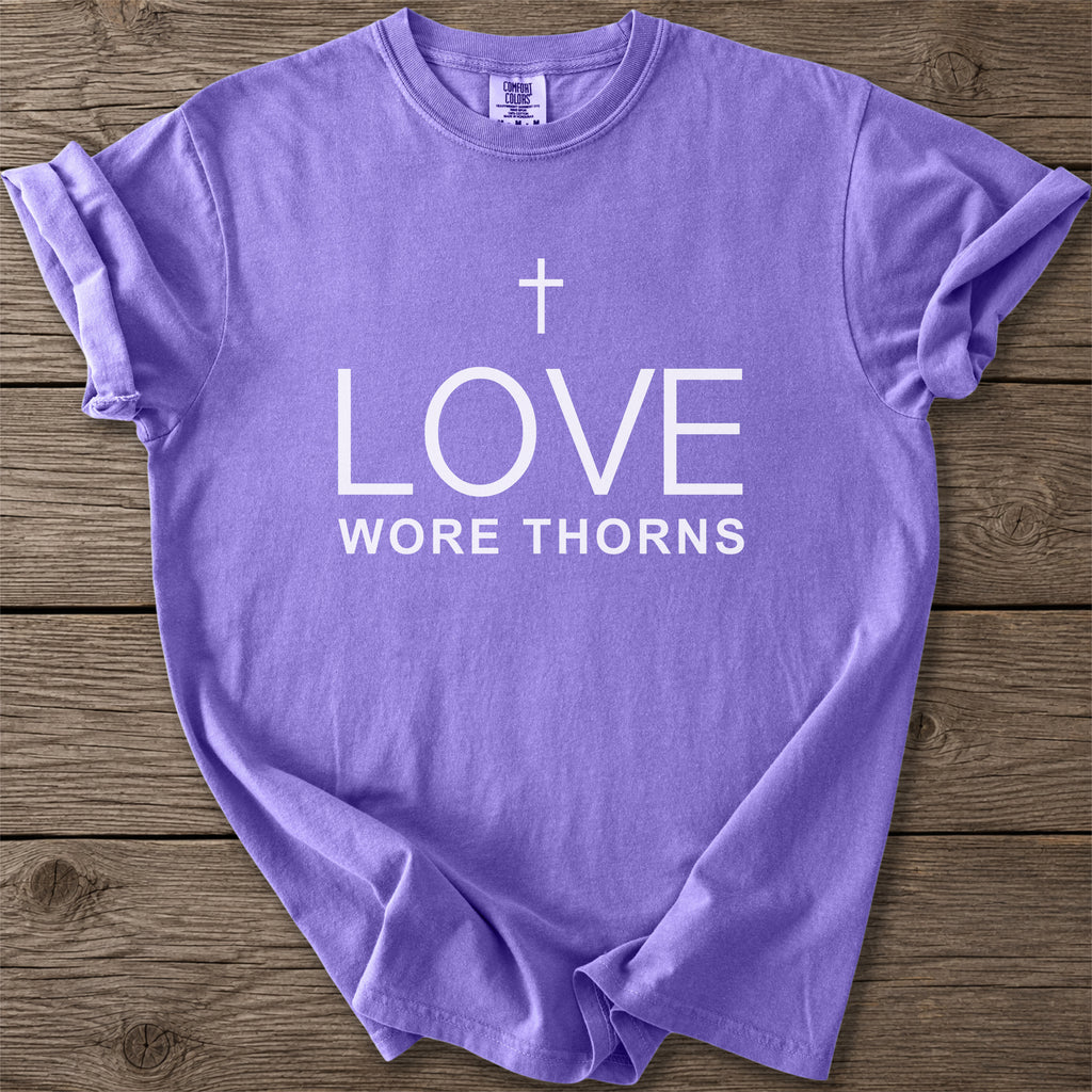 Love Wore Thorns Christian T-Shirt