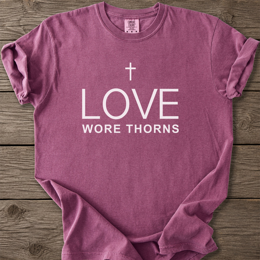 Love Wore Thorns Christian T-Shirt