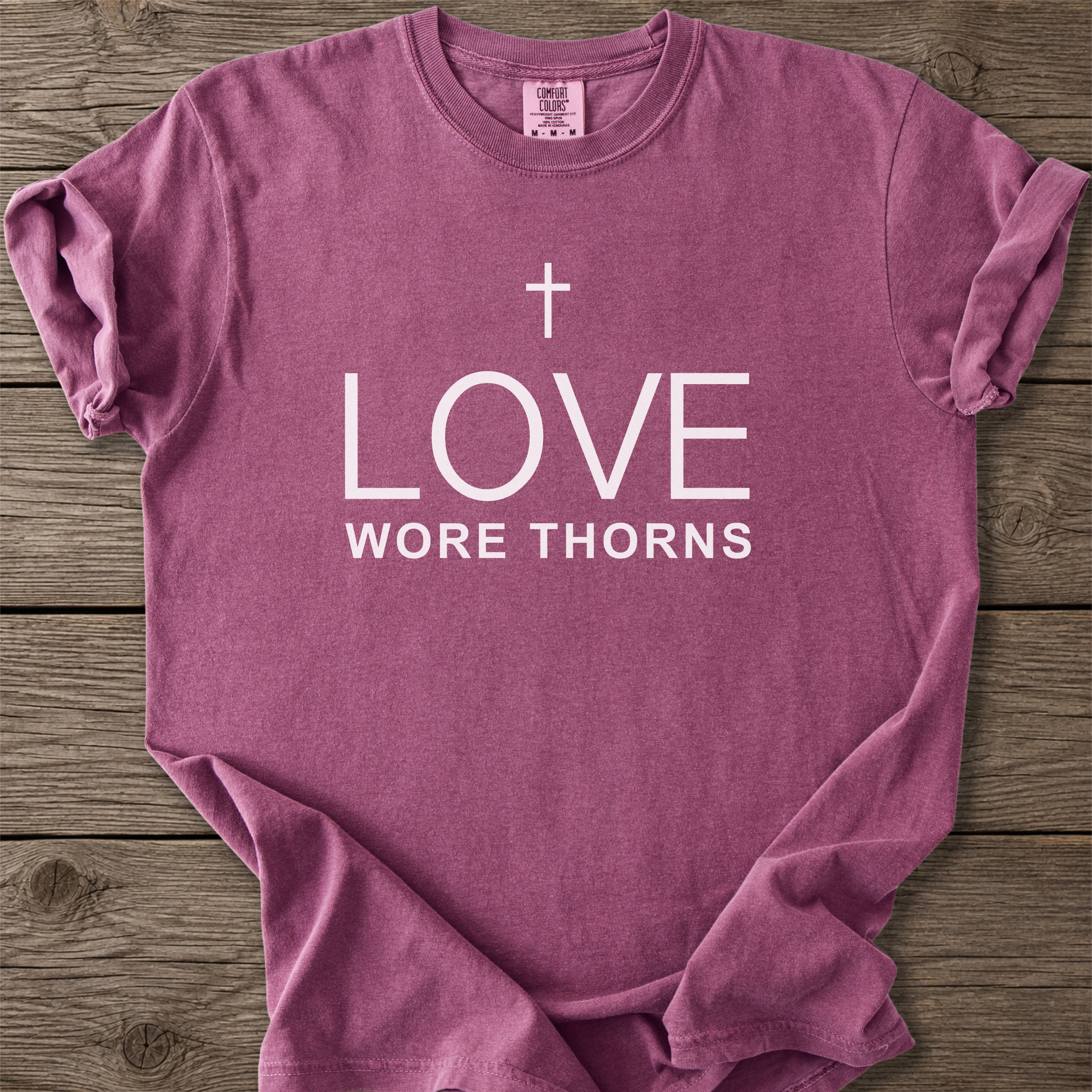 Love Wore Thorns Christian T-Shirt