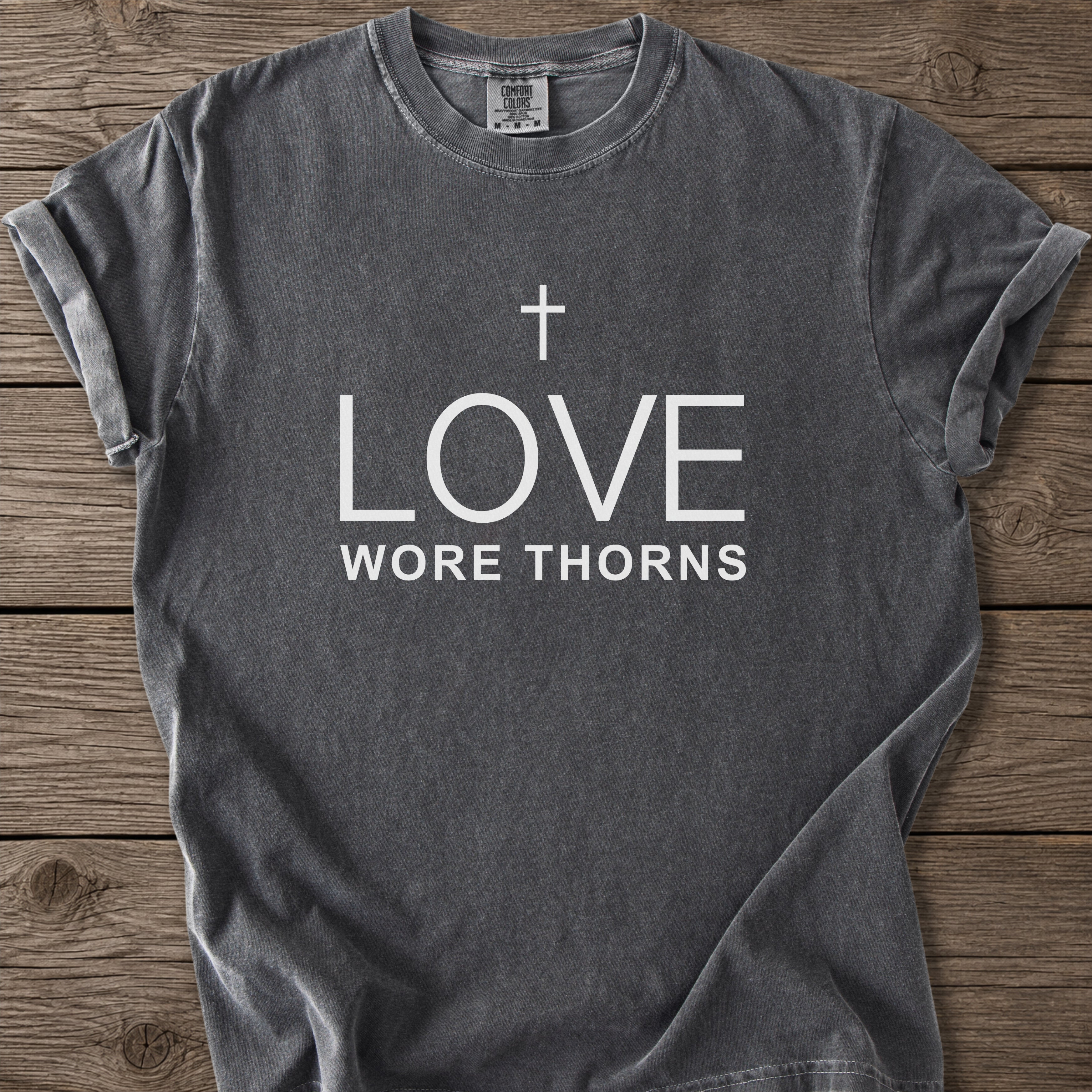 Love Wore Thorns Christian T-Shirt