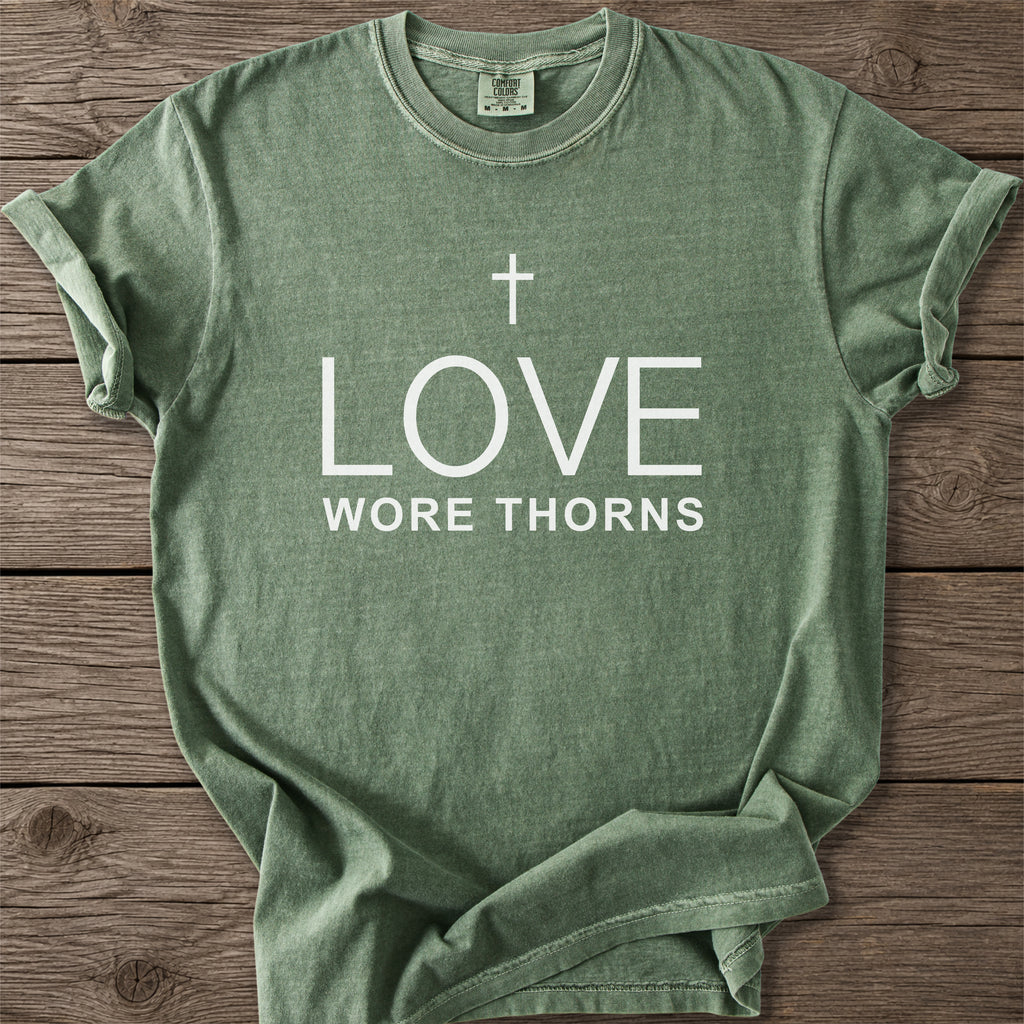 Love Wore Thorns Christian T-Shirt