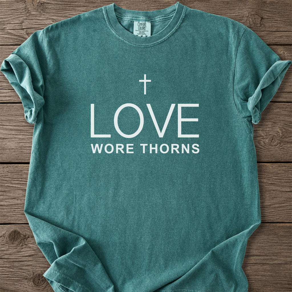 Love Wore Thorns Christian T-Shirt