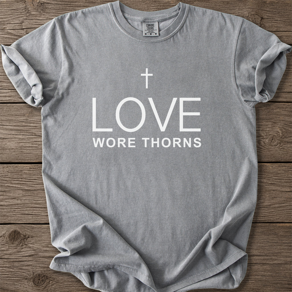 Love Wore Thorns Christian T-Shirt