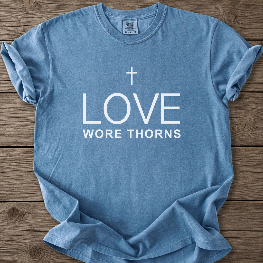 Love Wore Thorns Christian T-Shirt