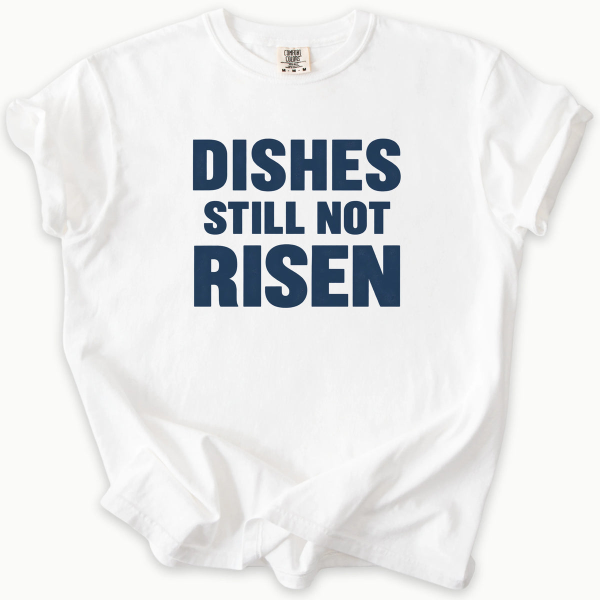 Dishes Not Risen T-Shirt