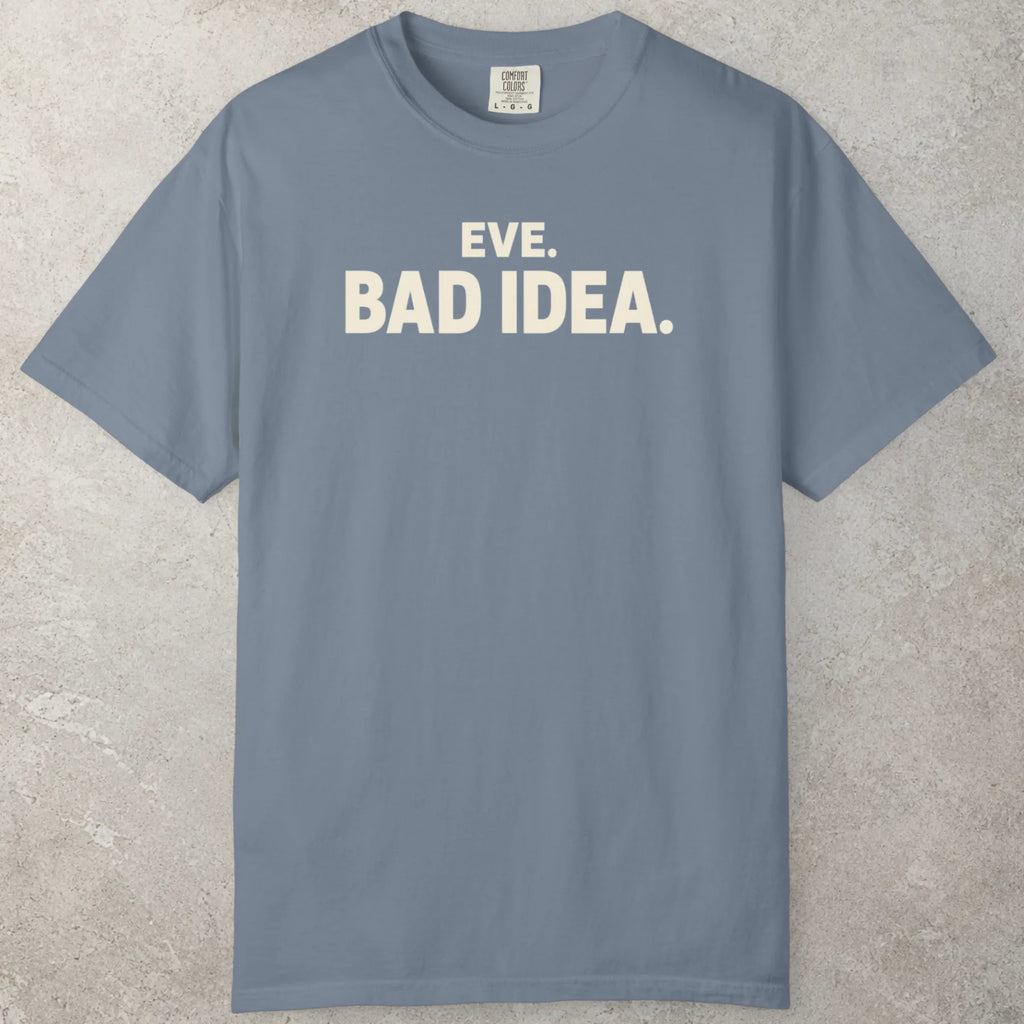 Bad Idea T-Shirt