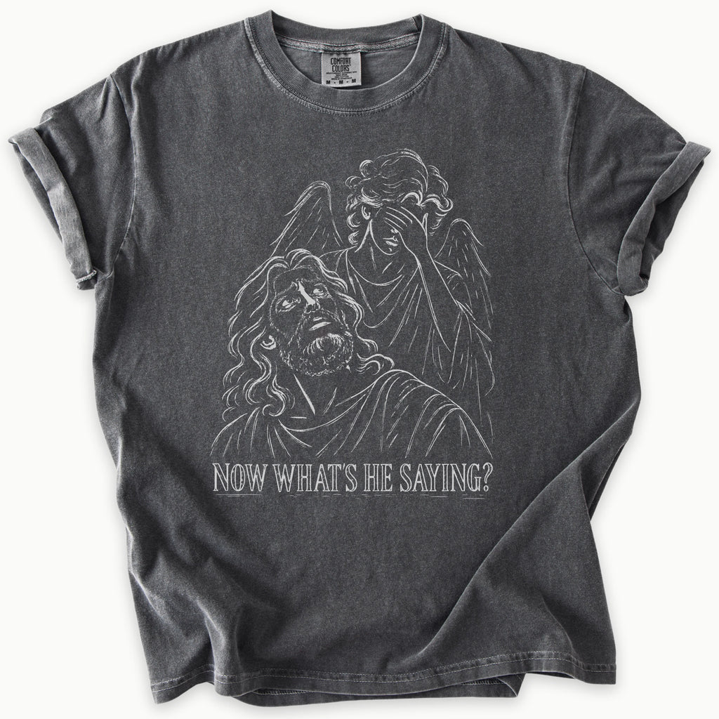 He Saying Now T-Shirt