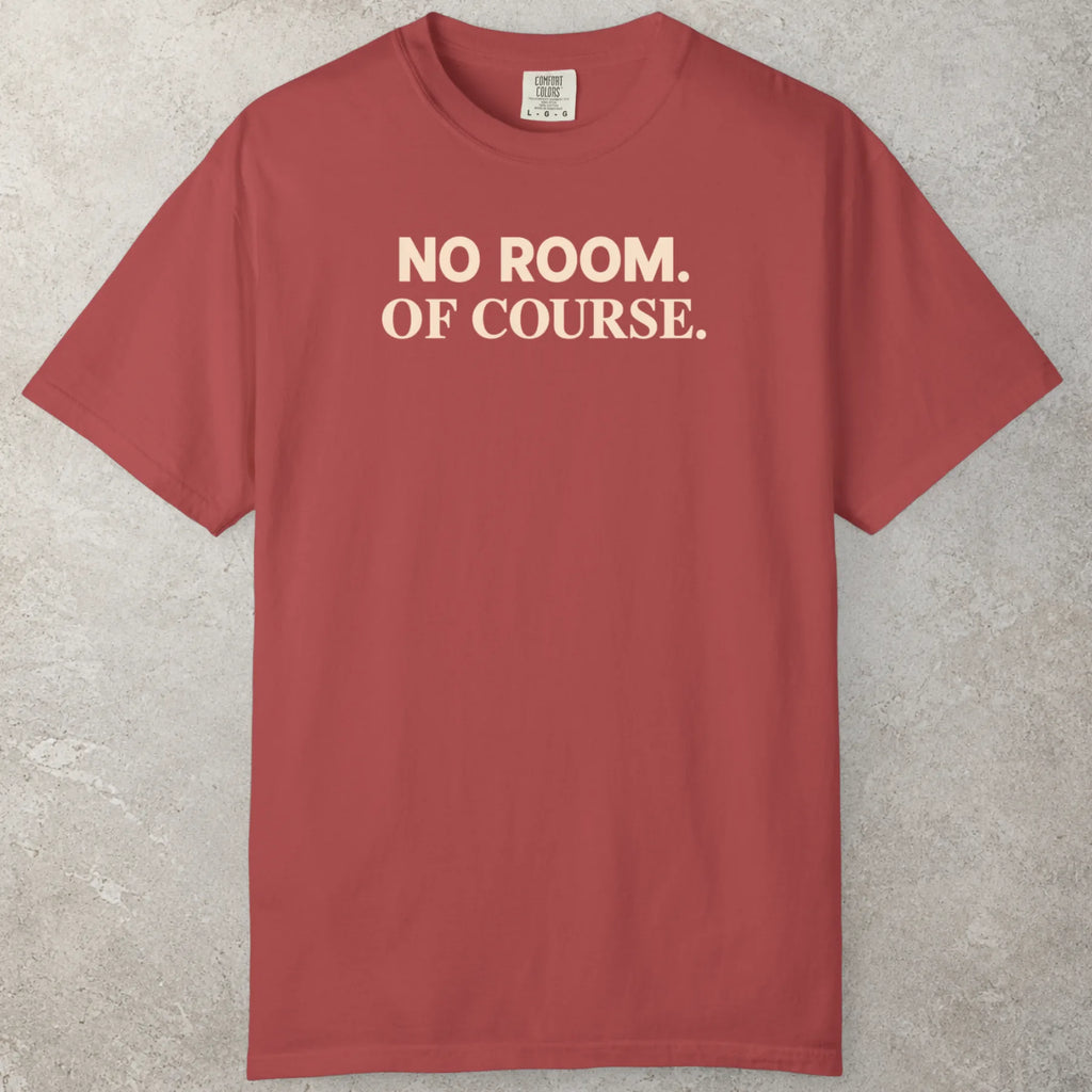 No Room T-Shirt
