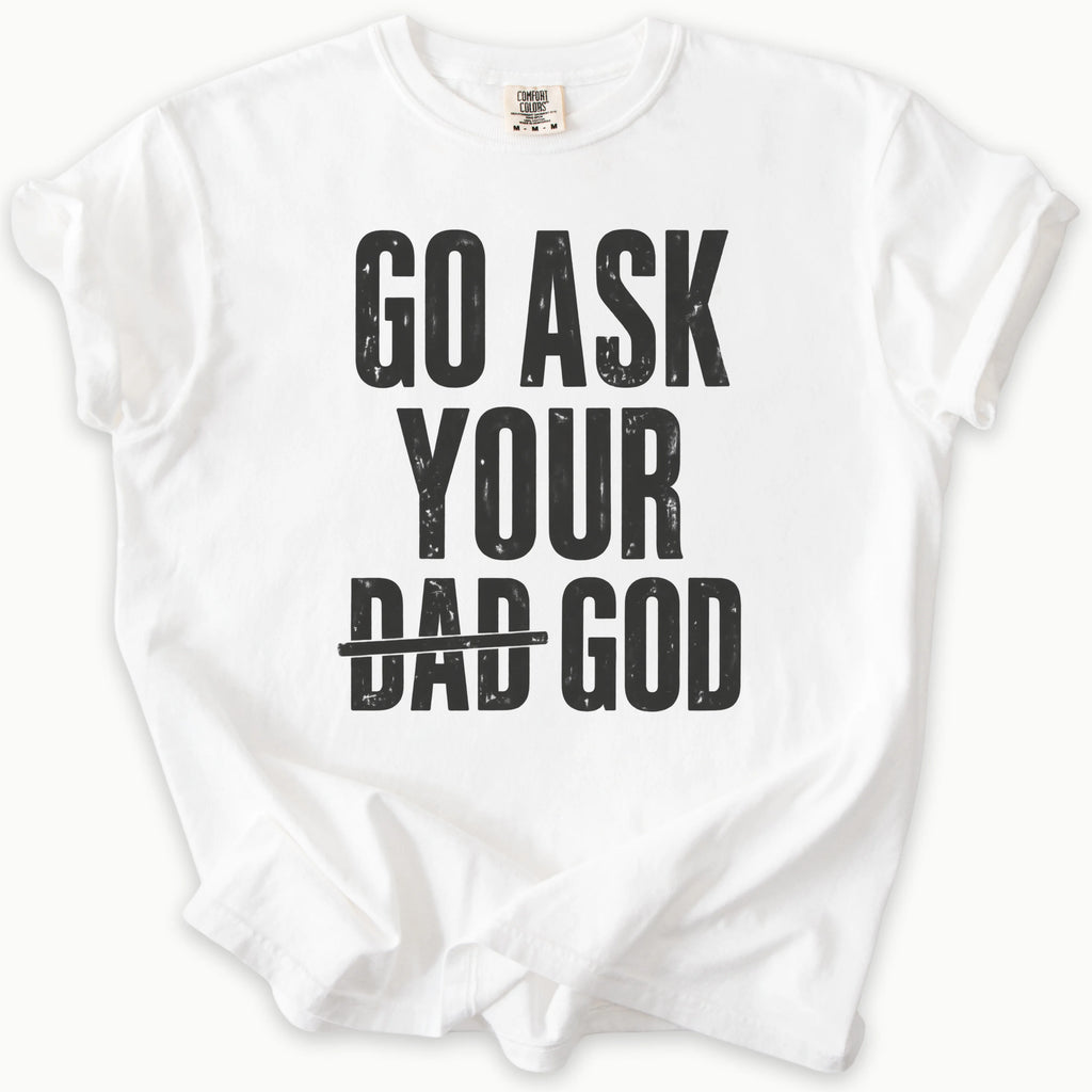 Ask Your Dad T-Shirt