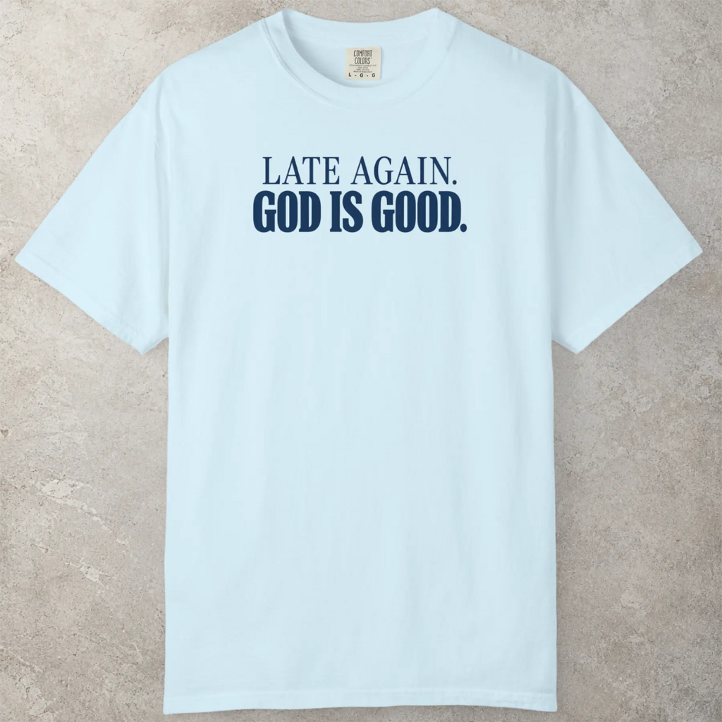 Late Again T-Shirt