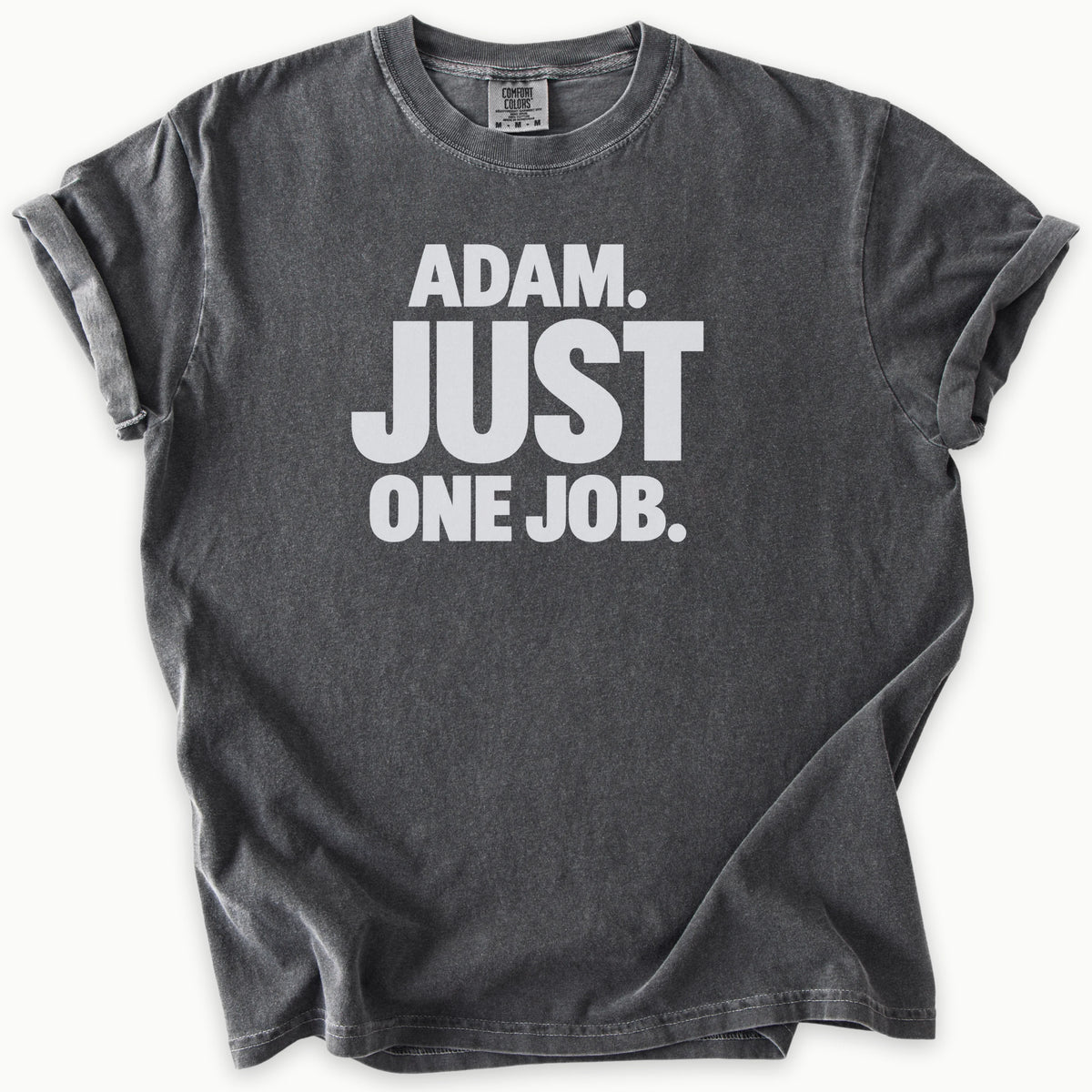 Just One Job T-Shirt