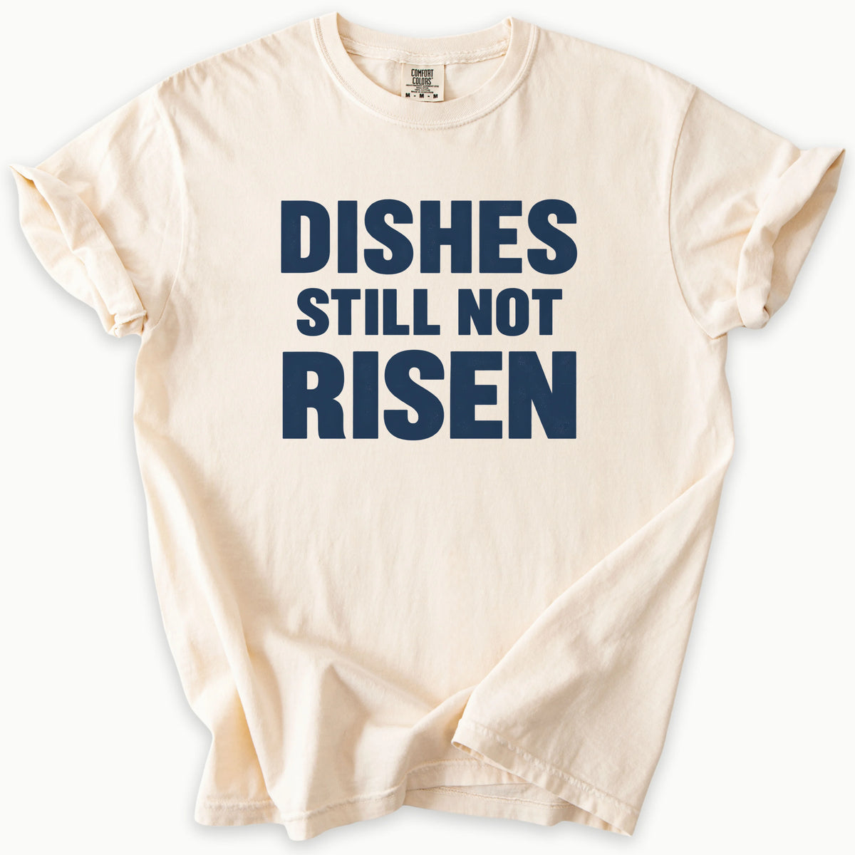 Dishes Not Risen T-Shirt