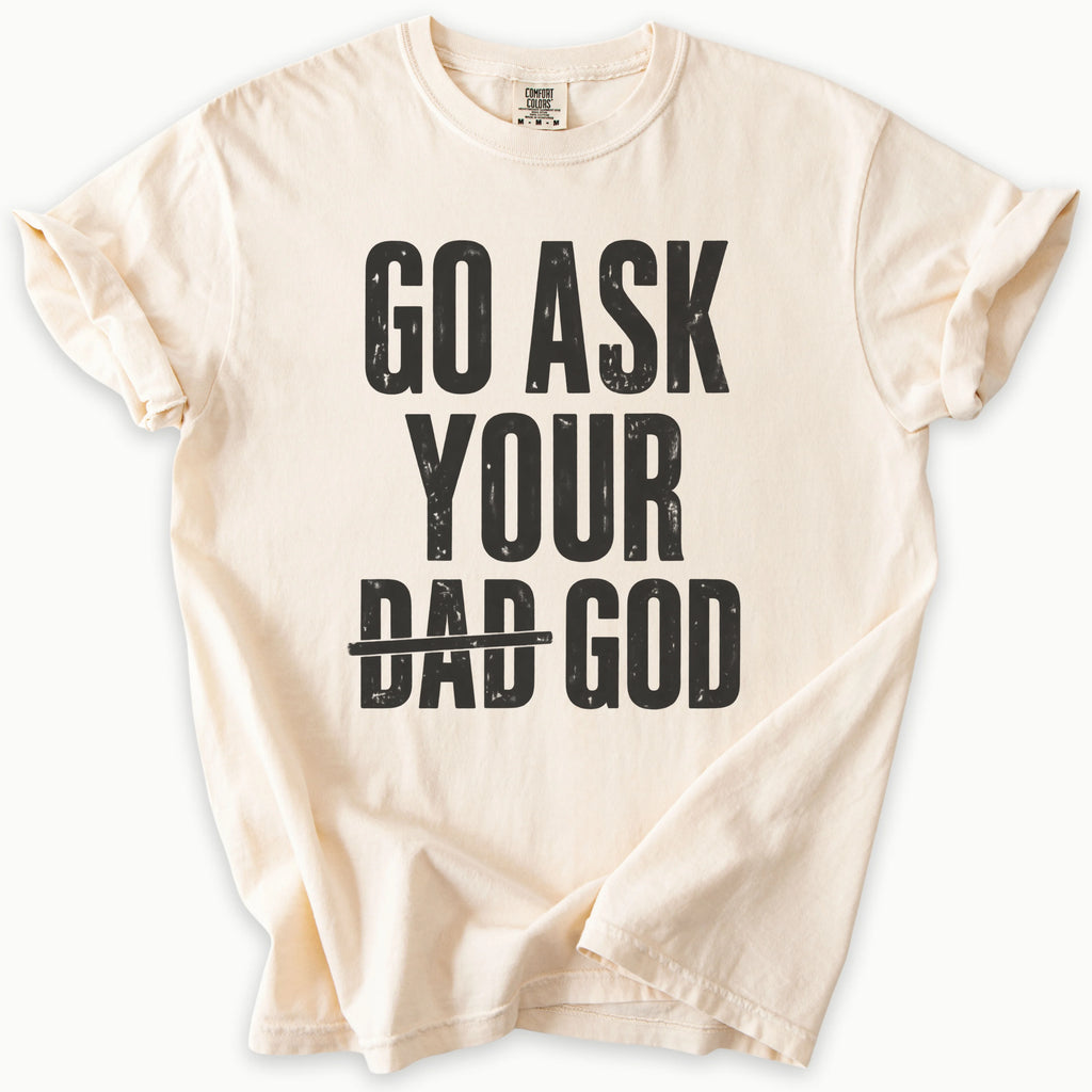 Ask Your Dad T-Shirt