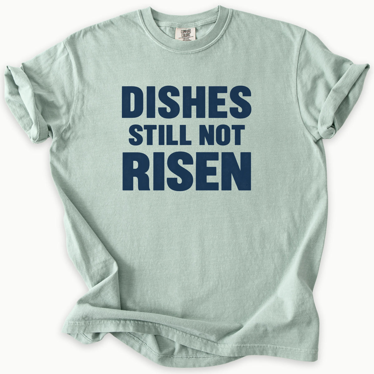 Dishes Not Risen T-Shirt
