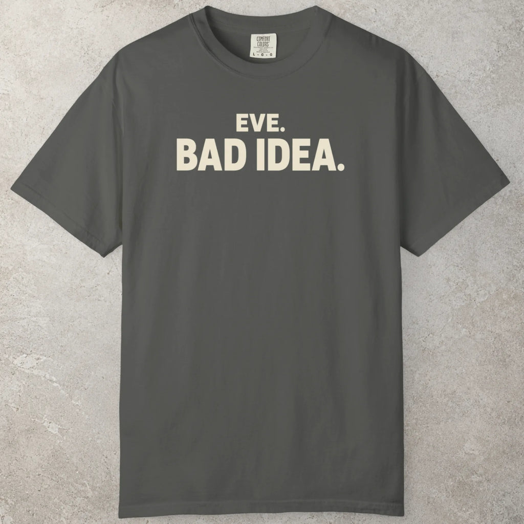 Bad Idea T-Shirt