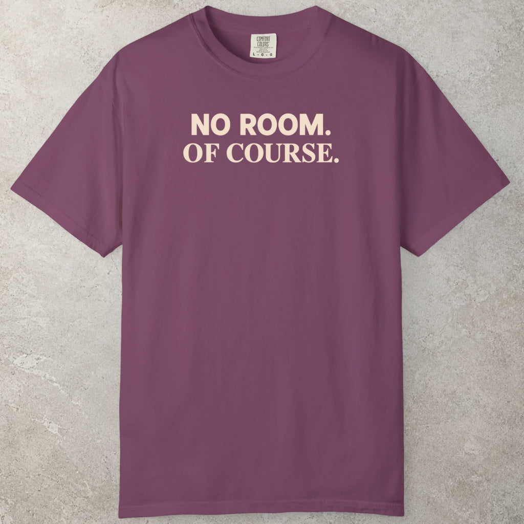 No Room T-Shirt