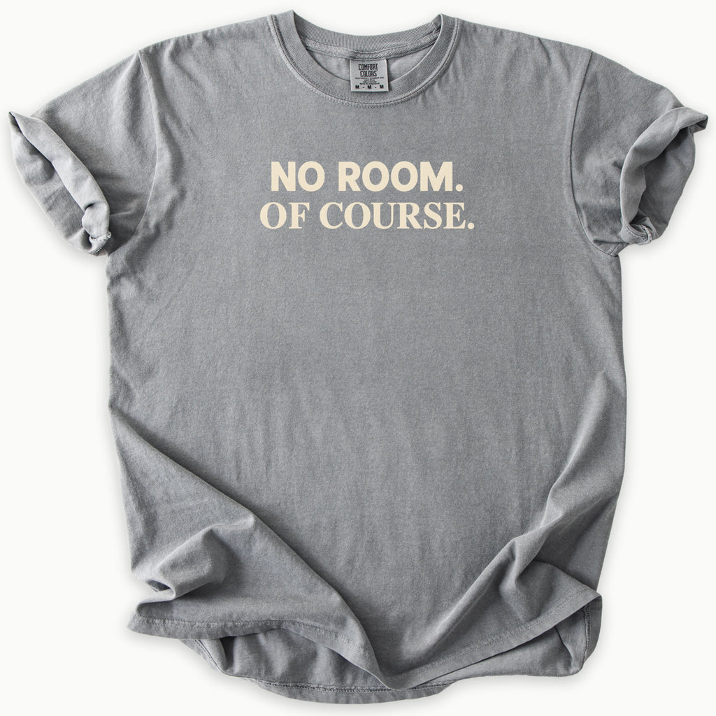 No Room T-Shirt