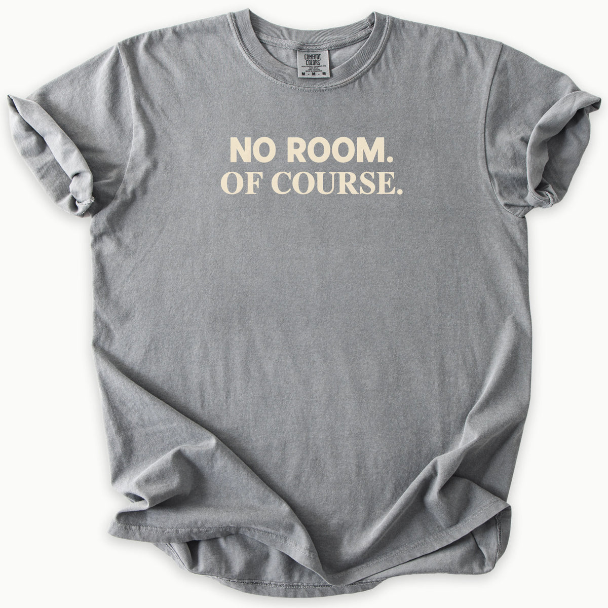 No Room T-Shirt