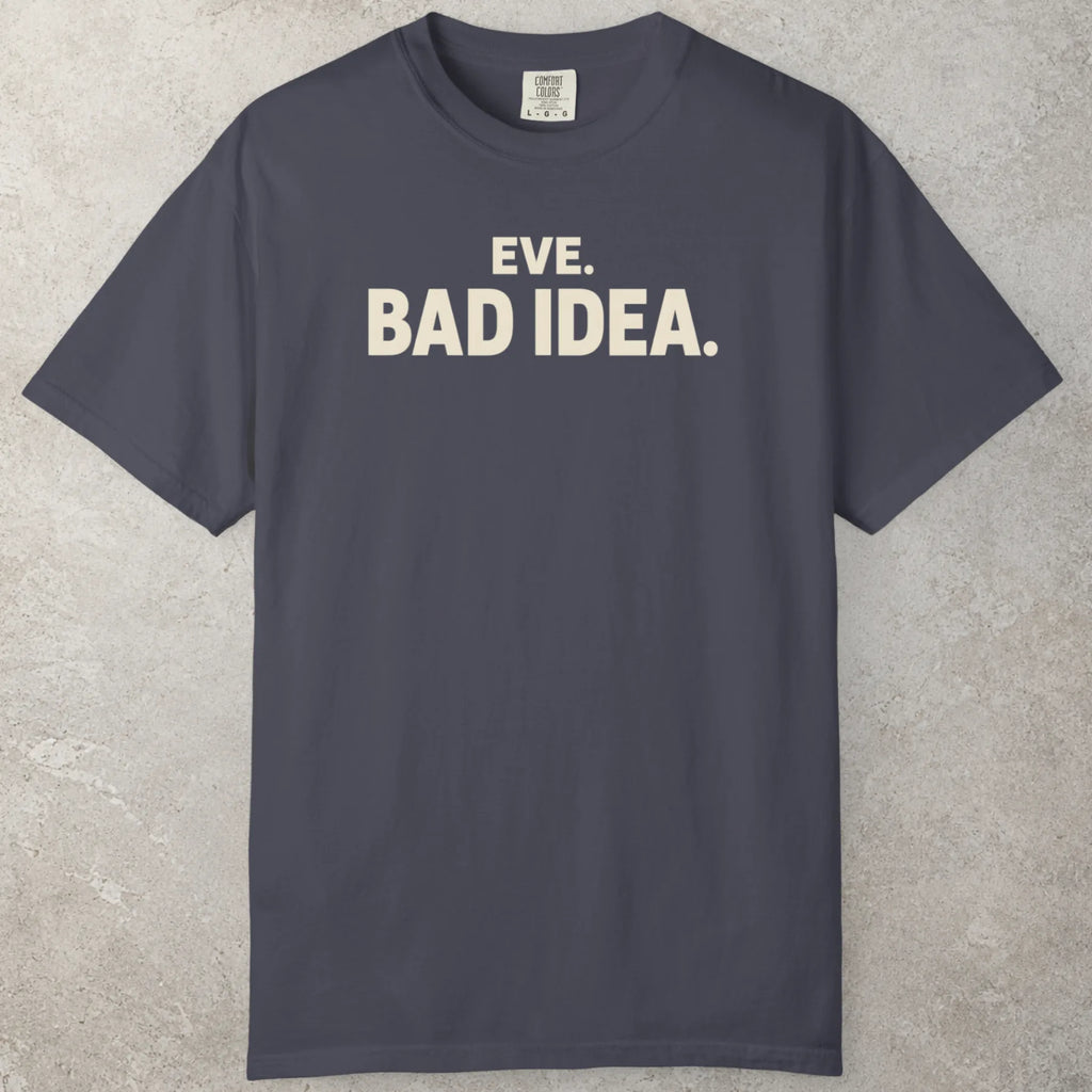 Bad Idea T-Shirt