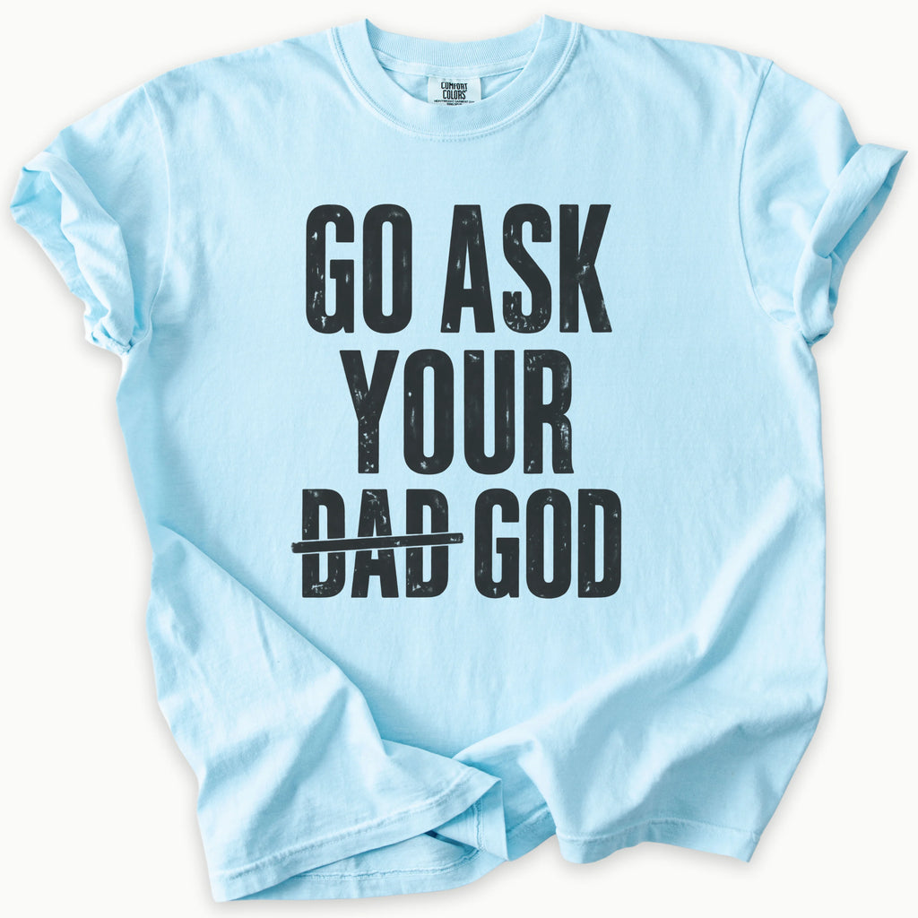 Ask Your Dad T-Shirt
