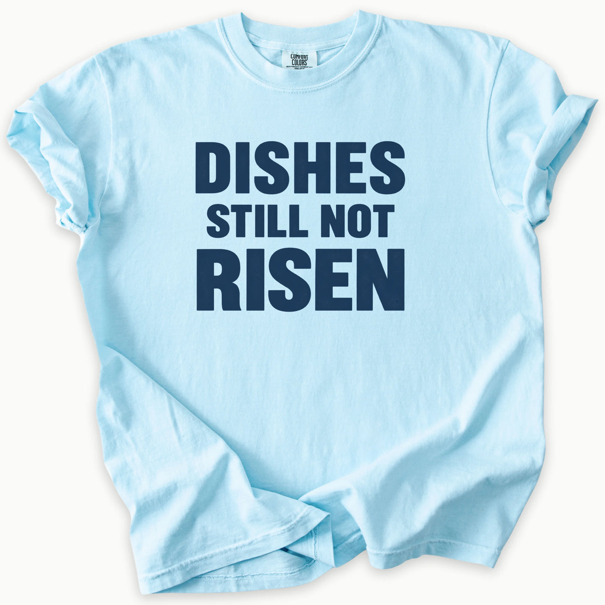 Dishes Not Risen T-Shirt