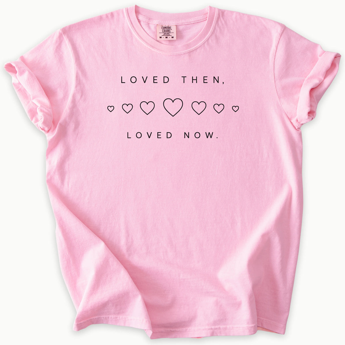 Loved Now T-Shirt