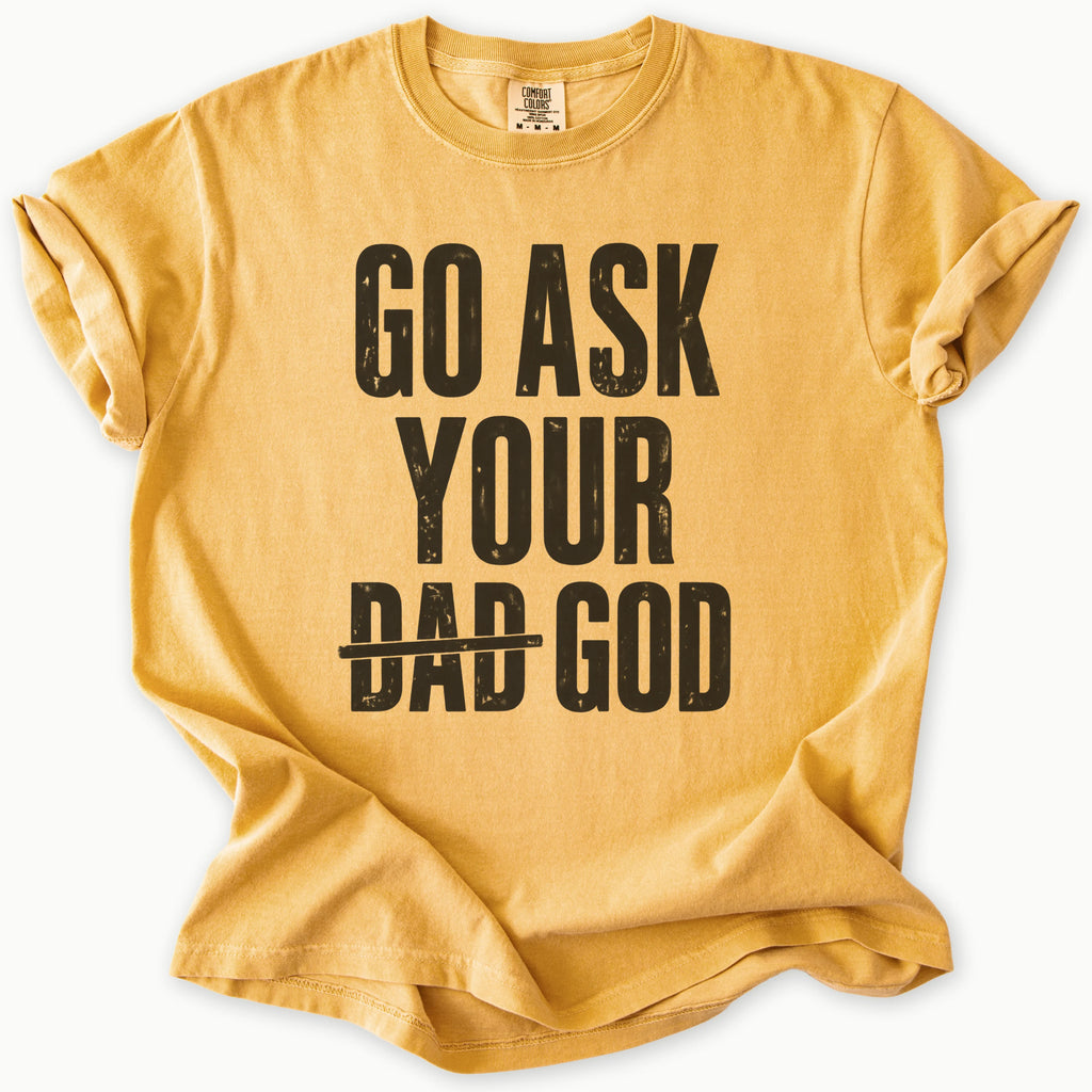 Ask Your Dad T-Shirt
