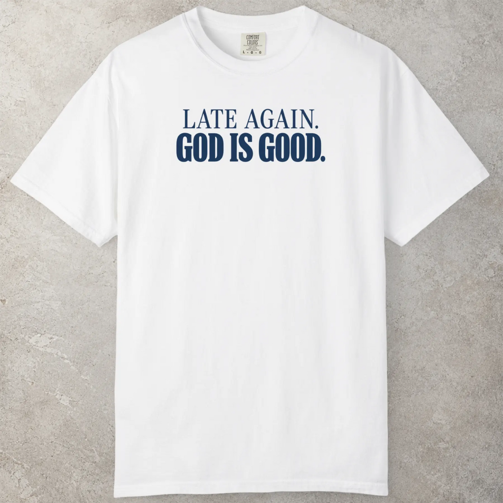 Late Again T-Shirt