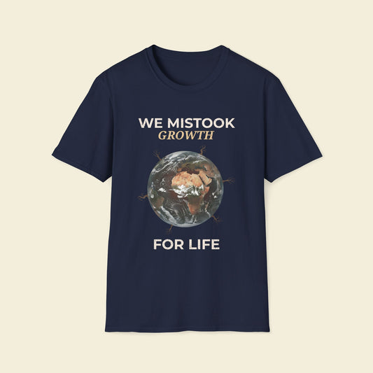 We Mistook Growth for Life – Minimalist Eco-Philosophy Tee Navy