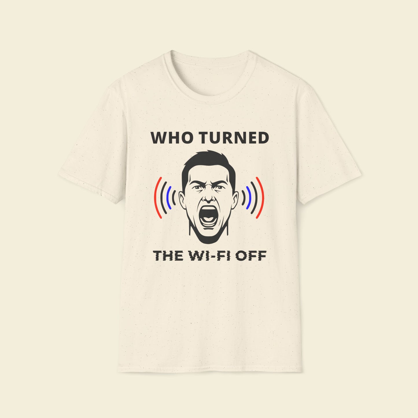 Who Turned the Wi-Fi Off – Humor Tee Natural