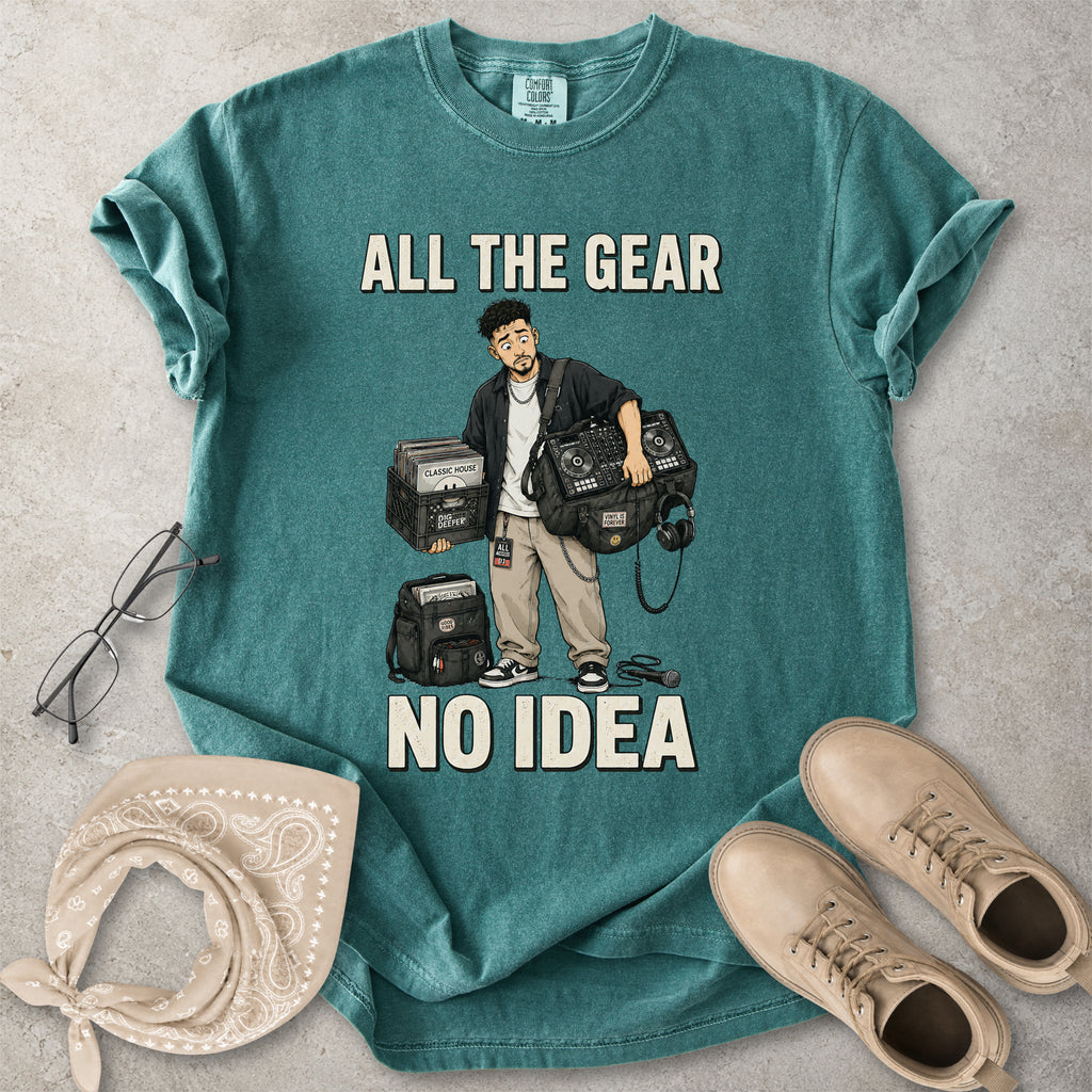 All the Gear No Idea Music DJ T-Shirt
