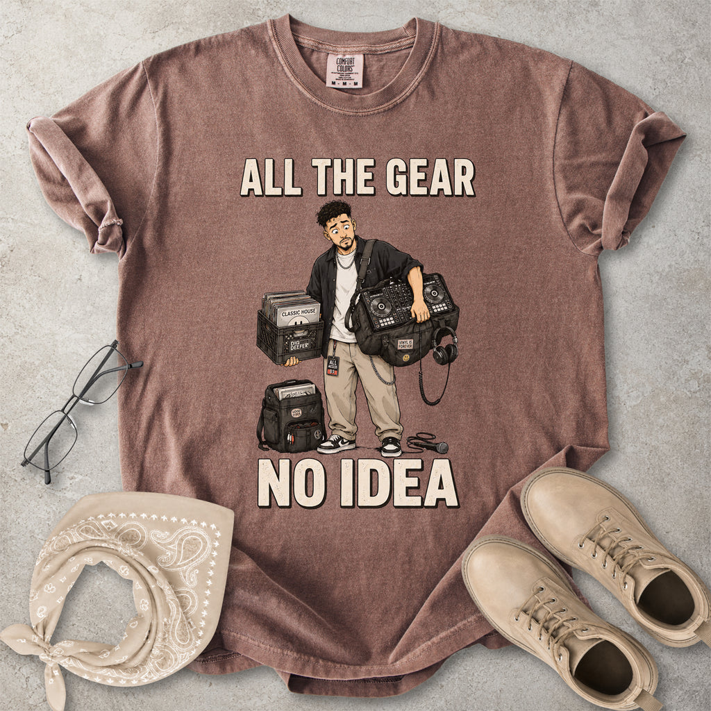 All the Gear No Idea Music DJ T-Shirt