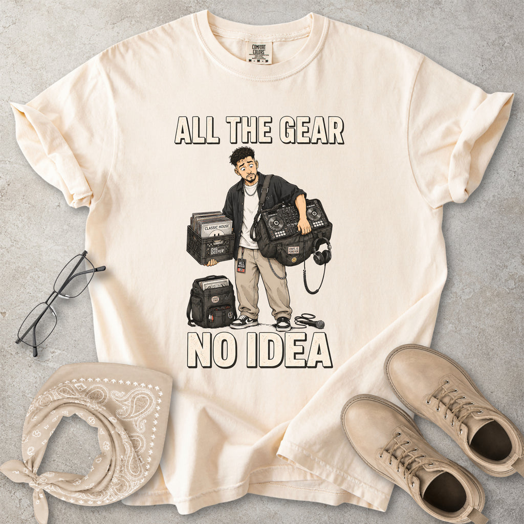 All the Gear No Idea Music DJ T-Shirt