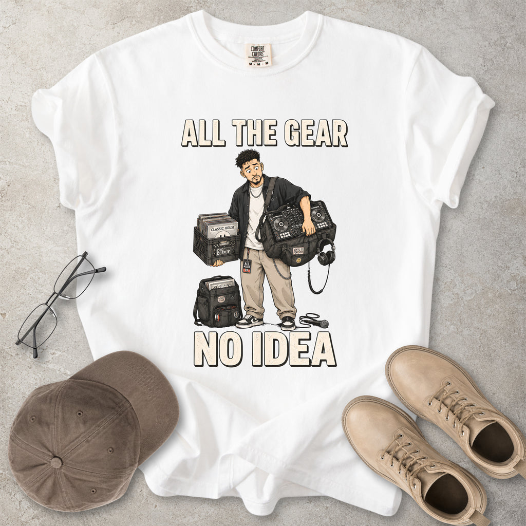 All the Gear No Idea Music DJ T-Shirt