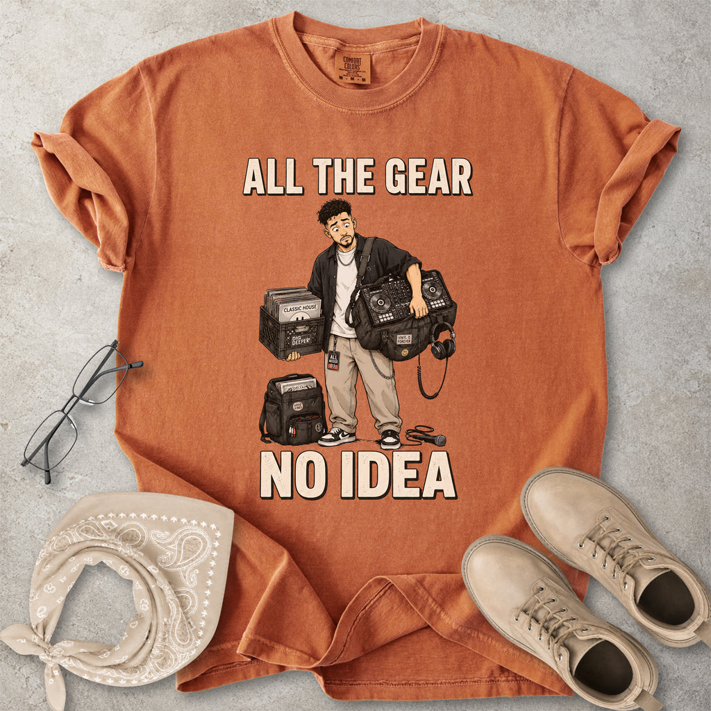 All the Gear No Idea Music DJ T-Shirt