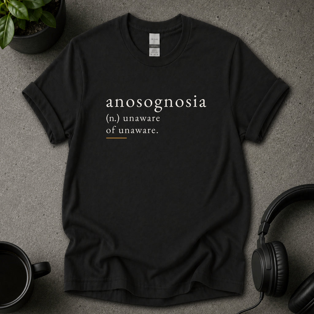 Anosognosia psychology T-shirt with dictionary-style text reading unaware of the obvious black
