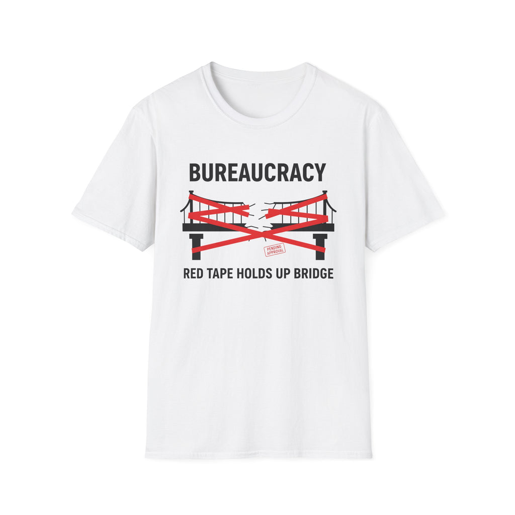 White Gildan 64000 Softstyle T-shirt featuring a satirical bureaucracy graphic with red tape wrapped around a bridge and the text “Bureaucracy” above and “Red Tape Holds Up Bridge” below.