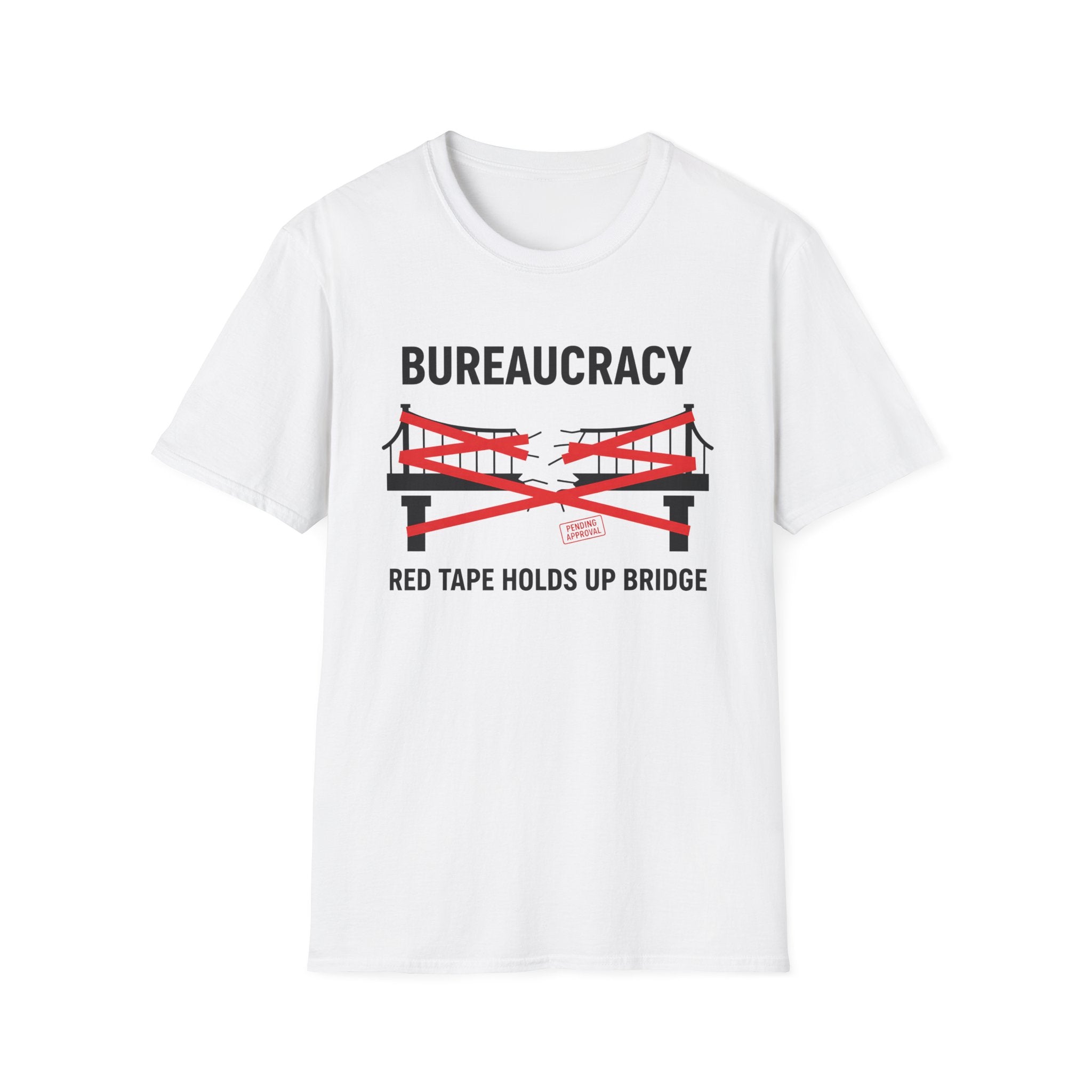 White Gildan 64000 Softstyle T-shirt featuring a satirical bureaucracy graphic with red tape wrapped around a bridge and the text “Bureaucracy” above and “Red Tape Holds Up Bridge” below.